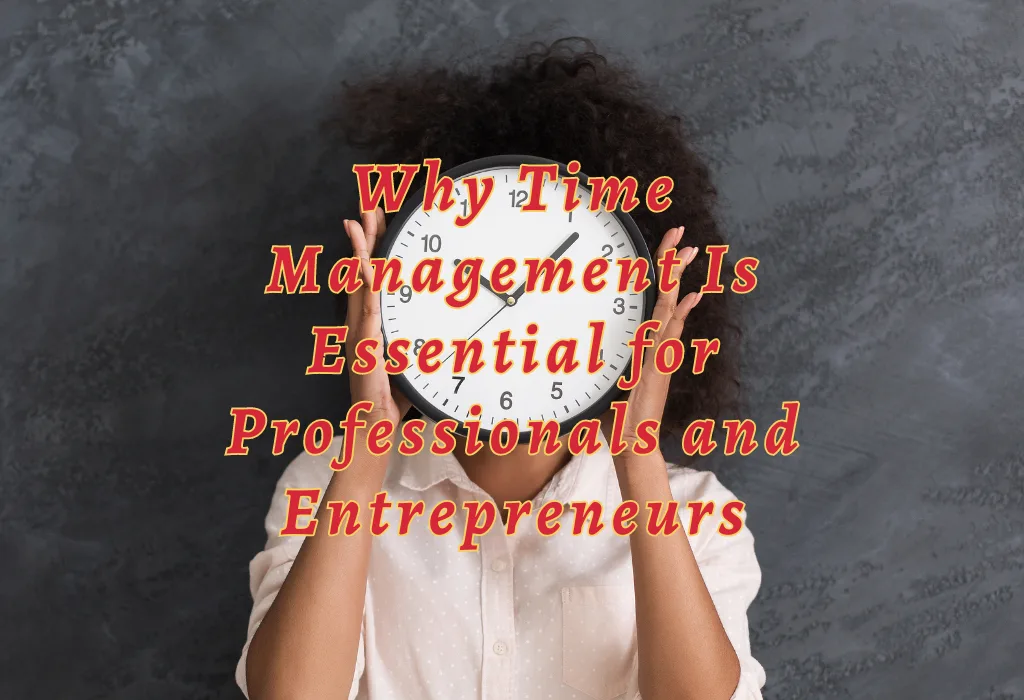 Effective Time Management: Lifeline for Overwhelmed Entrepreneurs