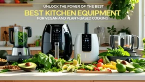 Essential Kitchen Tools for Vegan Cooking