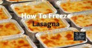 The Ultimate Guide to Freezing Lasagna: Best Practices