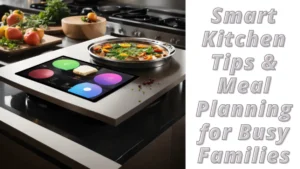 Meal Planning Apps: Sanity Savers for Busy Families