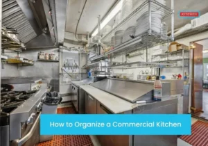 Top Tips to Clean and Organize Your Commercial Kitchen Storage